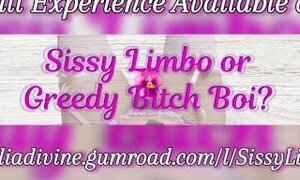 Sissy Limbo or Greedy Bitch Boi?