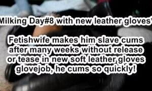 Milking day#8 with new leather gloves by fetishwife